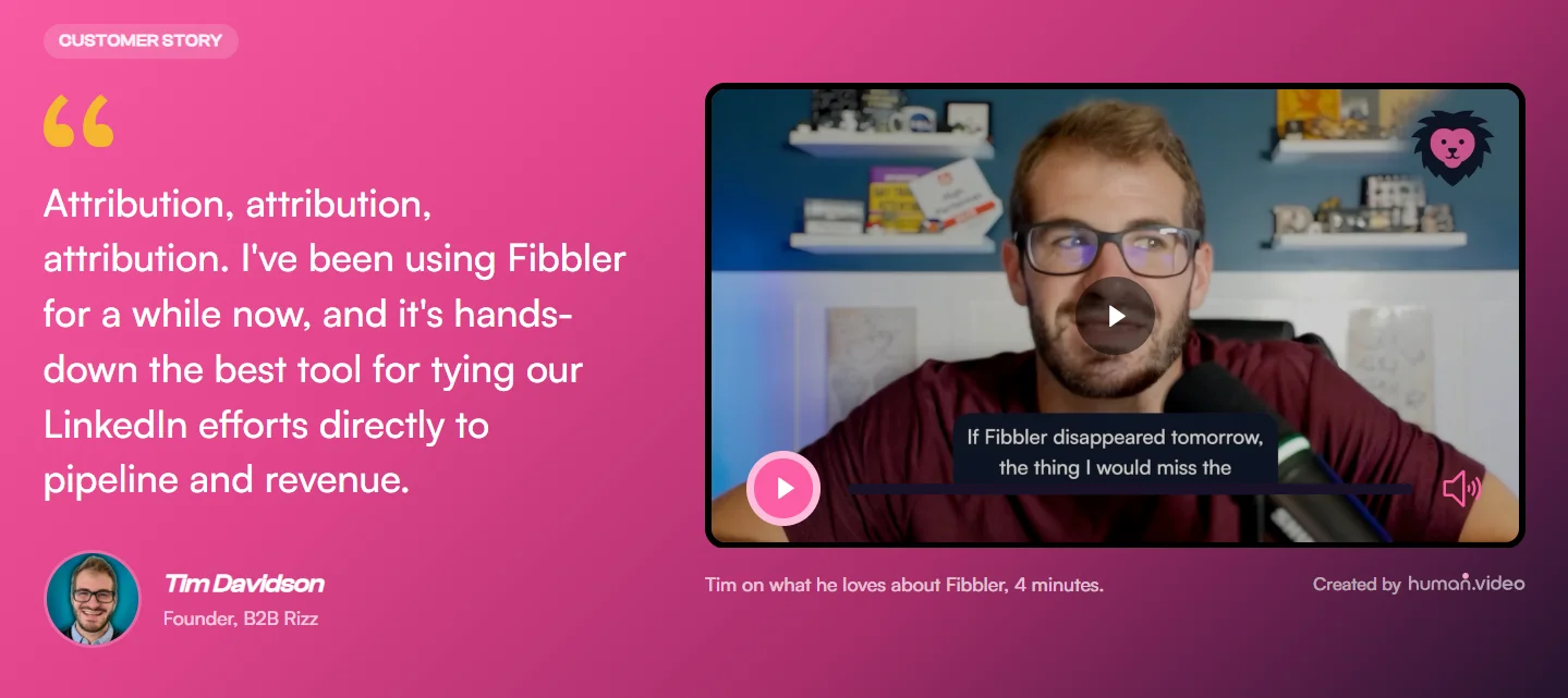 Customer story from Tim Davidson, Founder of B2B Rizz, saying Fibbler is hands-down the best tool for tying LinkedIn efforts directly to pipeline and revenue